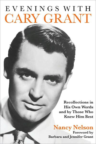 Cover for Nancy Nelson · Evenings with Cary Grant: Recollections in His Own Words and by Those Who Knew Him Best (Paperback Book) (2013)