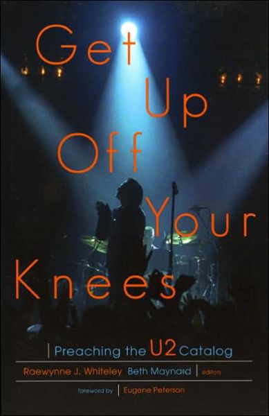 Cover for Raewynne Whiteley · Get Up Off Your Knees: Preaching the U2 Catalog (Paperback Book) (2003)