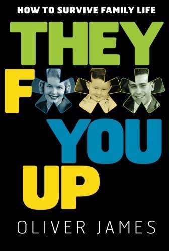 They F*** You Up: How to Survive Family Life - Oliver James - Livros - Marlowe & Co - 9781569243237 - 21 de dezembro de 2005