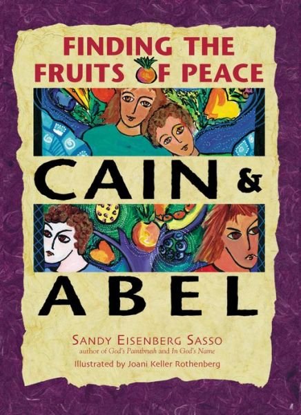 Cain and Abel: Finding the Fruits of Peace - Sandy Eisenberg Sasso - Books - Jewish Lights Publishing - 9781580231237 - December 12, 2001