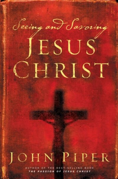 Cover for John Piper · Seeing and Savoring Jesus Christ (Pocketbok) [Revised edition] (2004)