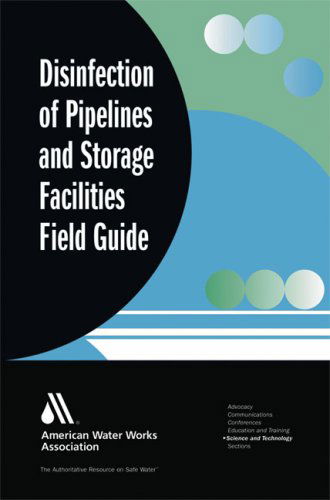 Disinfection of Pipelines and Water Storage Facilities (Science and Technology) - Fred Sanchez - Books - American Water Works Assn - 9781583214237 - February 1, 2007