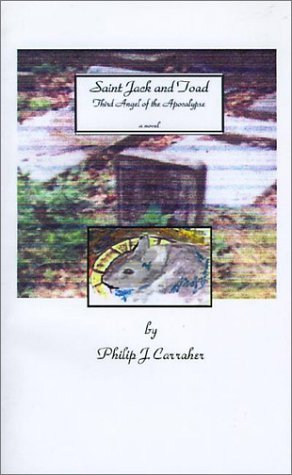 Saint Jack and Toad: Third Angel of the Apocalypse - Philip J. Carraher - Books - 1st Book Library - 9781585009237 - July 20, 2000