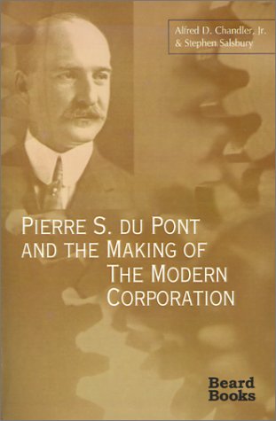 Pierre S. Du Pont and the Making of the Modern Corporation - Stephen Salsbury - Books - Beard Books - 9781587980237 - December 20, 2000
