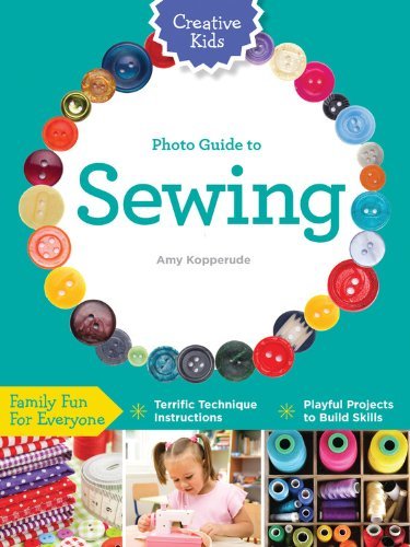 Cover for Janith Bergeron · Creative Kids Complete Photo Guide to Sewing: Family Fun for Everyone - Terrific Technique Instructions - Playful Projects to Build Skills - Creative Kids (Paperback Book) (2015)