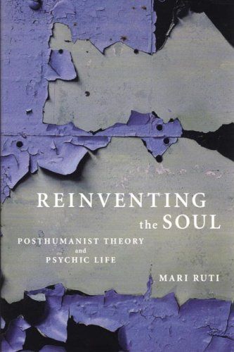 Cover for Mari Ruti · Reinventing the Soul: Posthumanist Theory and Psychic Life (Paperback Book) (2006)
