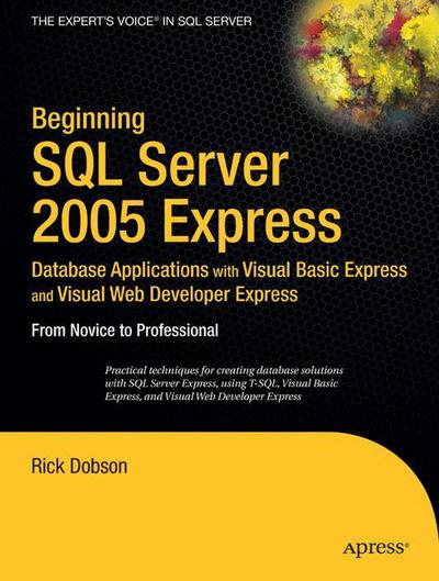 Cover for Rick Dobson · Beginning Sql Server 2005 Express: Database Applications with Visual Basic Express and Visual Web Developer Express: from Novice to Professional (Paperback Book) (2005)