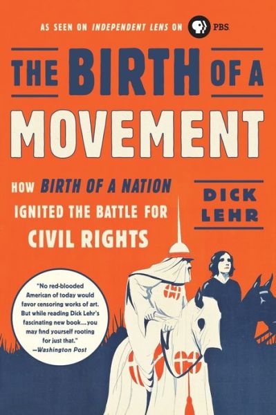 Cover for Dick Lehr · The Birth of a Movement: How Birth of a Nation Ignited the Battle for Civil Rights (Paperback Book) (2017)