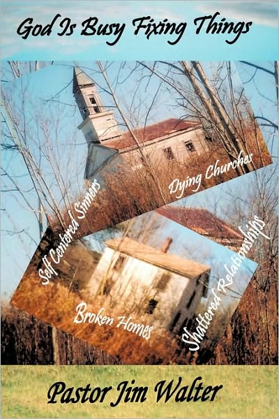 Cover for Pastor Jim Walter · God is Busy Fixing Things (Paperback Book) (2010)