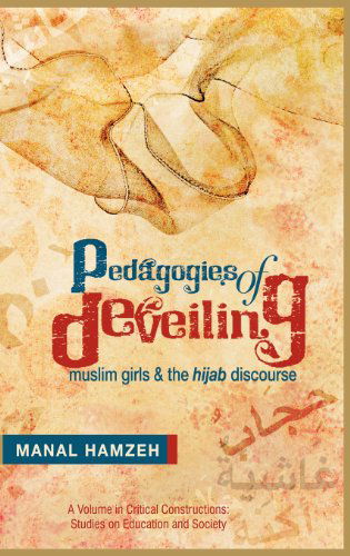 Cover for Manal Hamzeh · Pedagogies of Deveiling: Muslim Girls and the Hijab Discourse (Hc) (Critical Constructions, Studies on Education and Society) (Hardcover Book) (2012)