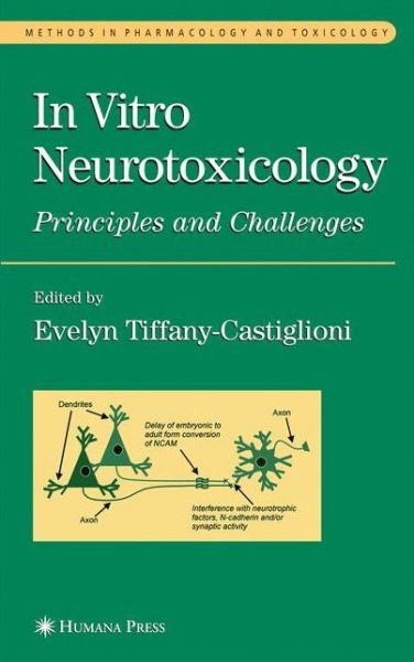 Cover for Evelyn Tiffany-castiglioni · In Vitro Neurotoxicology: Principles and Challenges - Methods in Pharmacology and Toxicology (Paperback Book) [Softcover reprint of hardcover 1st ed. 2004 edition] (2010)