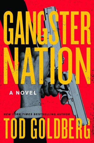 Cover for Tod Goldberg · Gangster Nation: A Novel (Hardcover Book) (2017)