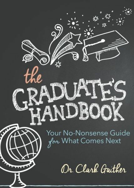 Cover for Clark Gaither · The Graduate's Handbook: Your No-Nonsense Guide for What Comes Next (Pocketbok) (2016)