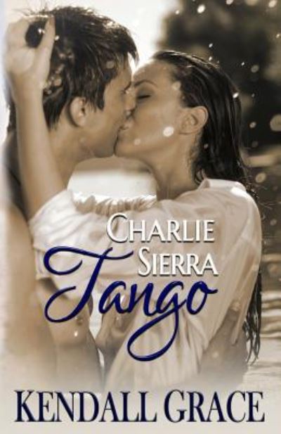 Cover for Kendall Grace · Charlie Sierra Tango (Paperback Book) (2015)