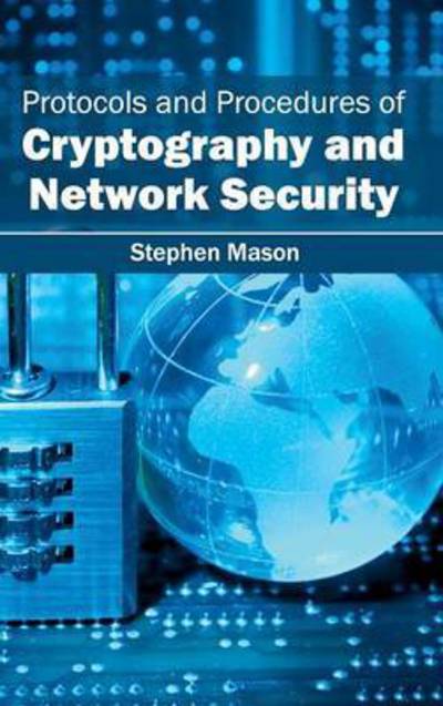 Cover for Stephen Mason · Protocols and Procedures of Cryptography and Network Security (Hardcover Book) (2015)