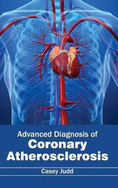 Cover for Casey Judd · Advanced Diagnosis of Coronary Atherosclerosis (Hardcover Book) (2015)