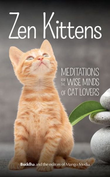Zen Kittens - Buddha - Bøger - Mango Media - 9781633535237 - 11. oktober 2016