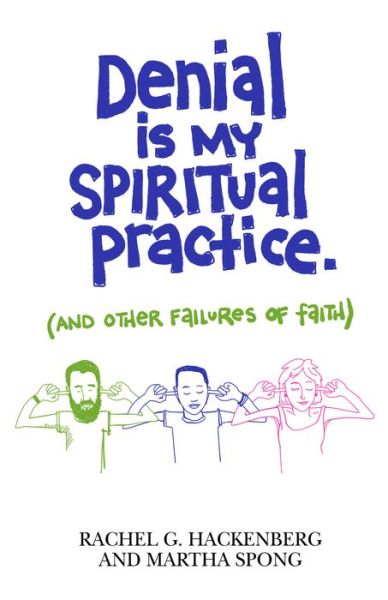 Cover for Rachel G. Hackenberg · Denial Is My Spiritual Practice: (And Other Failures of Faith) (Paperback Book) (2018)