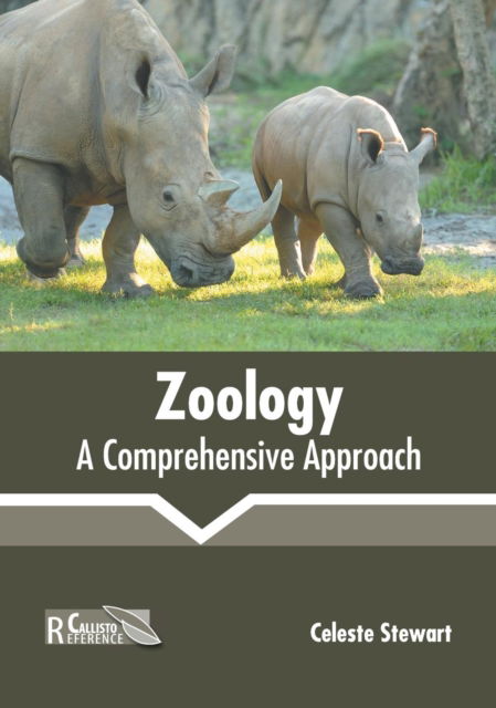 Zoology: A Comprehensive Approach - Celeste Stewart - Books - Callisto Reference - 9781641161237 - June 24, 2019