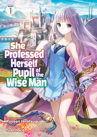 She Professed Herself Pupil of the Wise Man (Light Novel) Vol. 1 - She Professed Herself Pupil of the Wise Man (Light Novel) - Ryusen Hirotsugu - Books - Seven Seas Entertainment, LLC - 9781648274237 - September 28, 2021