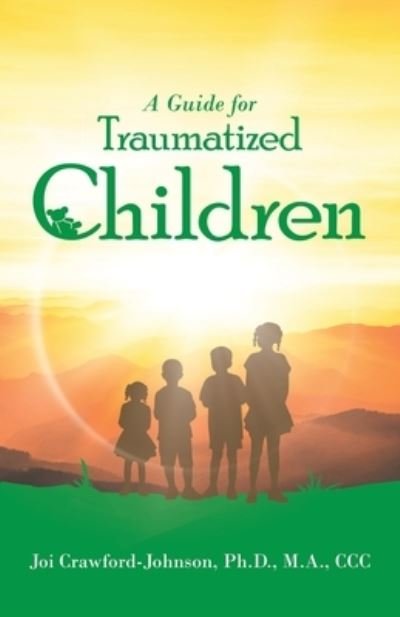 Cover for Joi Crawford-Johnson M a CCC · A Guide for Traumatized Children (Paperback Bog) (2021)
