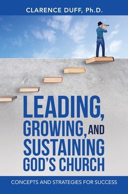 Cover for Clarence Duff · Leading, Growing, and Sustaining God's Church (Paperback Book) (2021)