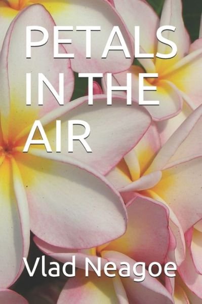 Cover for Vlad Neagoe · Petals in the Air (Paperback Book) (2019)