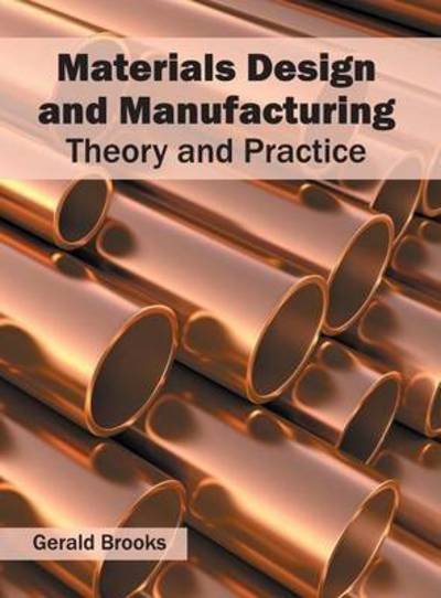 Cover for Gerald Brooks · Materials Design and Manufacturing: Theory and Practice (Inbunden Bok) (2016)