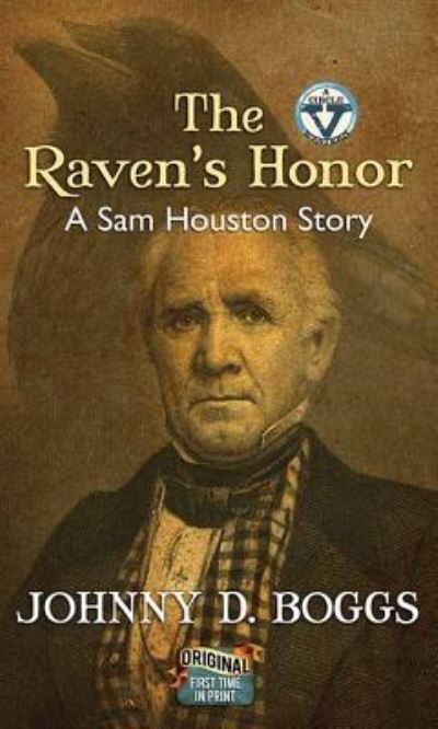 Cover for Johnny D. Boggs · The Raven's Honor: A Sam Houston Story (Hardcover Book) (2017)