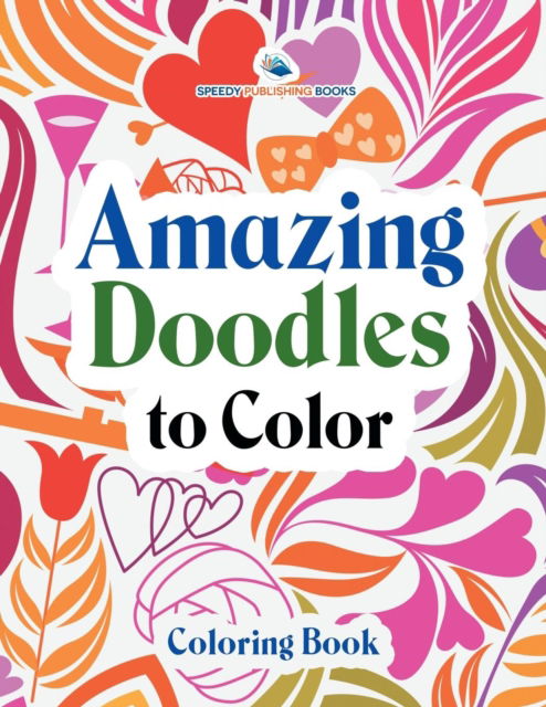 Cover for Speedy Publishing LLC · Amazing Doodles to Color, Coloring Book (Pocketbok) (2016)