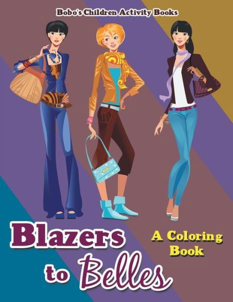 Cover for Bobo's Children Activity Books · Blazers to Belles (Paperback Book) (2016)