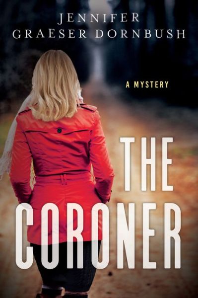 Cover for Jennifer Dornbush · The Coroner: A Coroner's Daughter Mystery (Hardcover Book) (2018)