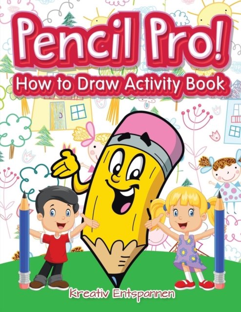Cover for Kreativ Entspannen · Pencil Pro! How to Draw Activity Book (Paperback Bog) (2016)