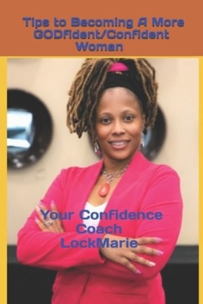 Cover for Your Confidence Coach LockMarie · Tips to Becoming A More Godfident / Confident Woman (Paperback Book) (2020)