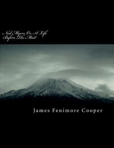 Cover for James Fenimore Cooper · Ned Myers, Or, a Life Before the Mast (Taschenbuch) (2018)