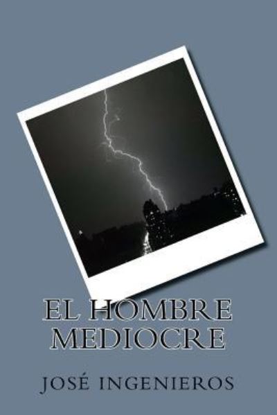 Cover for Jose Ingenieros · El hombre mediocre (Paperback Book) (2018)