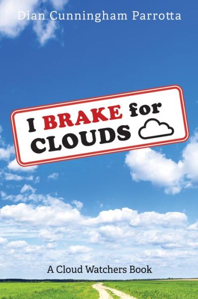 I Brake for Clouds: A Cloud Watchers Book - Dian Cunningham Parrotta - Books - Resource Publications (CA) - 9781725283237 - October 15, 2020