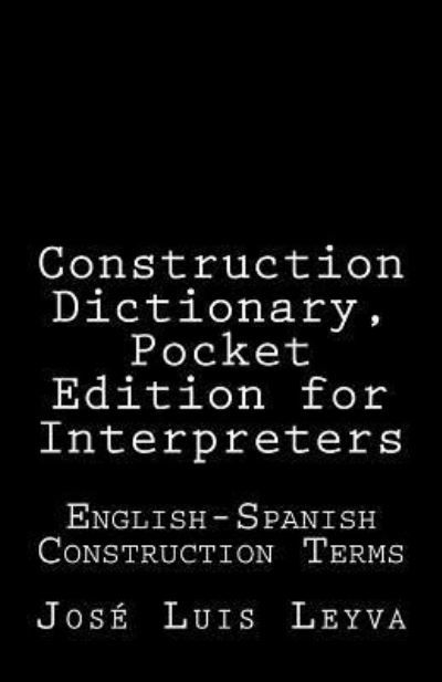 Cover for Jose Luis Leyva · Construction Dictionary, Pocket Edition for Interpreters (Paperback Book) (2018)