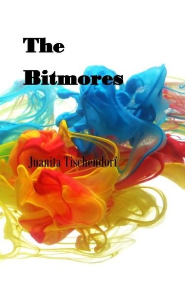 Cover for Juanita Tischendorf · The Bitmores (Hardcover bog) (2021)