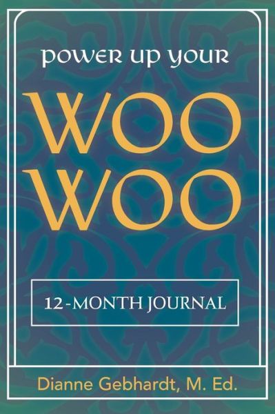 Cover for Dianne Gebhardt · Power Up Your Woo Woo Journal 7 Steps to Personal Growth, Empowerment, and Spiritual Healing with Tarot and Oracle Cards (Paperback Book) (2021)