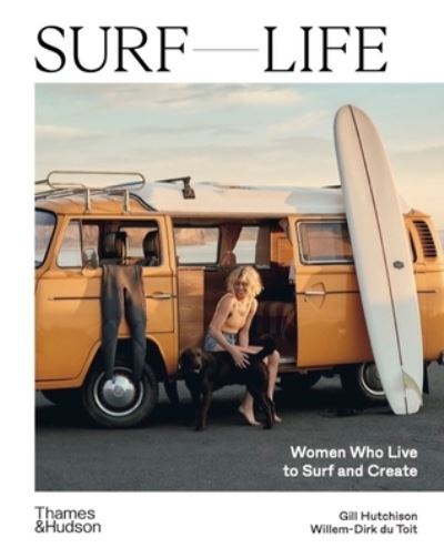 Surf Life - Gill Hutchison - Books - Thames & Hudson - 9781760763237 - May 2, 2023