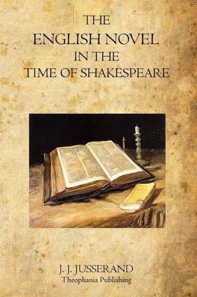 Cover for J. J. Jusserand · The English Novel in the Time of Shakespeare (Paperback Book) (2011)
