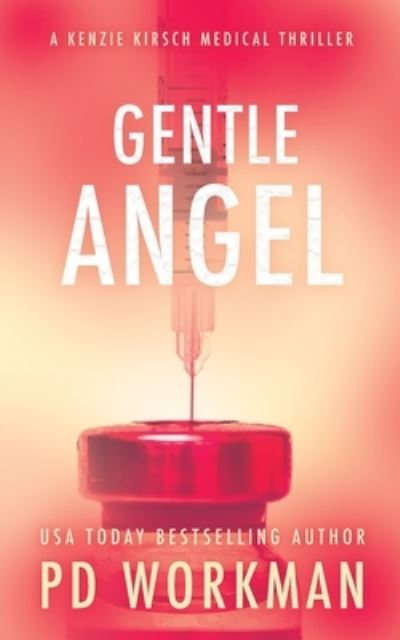 Cover for P D Workman · Gentle Angel - A Kenzie Kirsch Medical Thriller (Pocketbok) (2021)