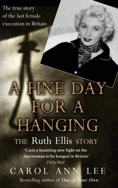 Cover for Carol Ann Lee · A Fine Day for a Hanging: The Real Ruth Ellis Story (Taschenbuch) (2013)