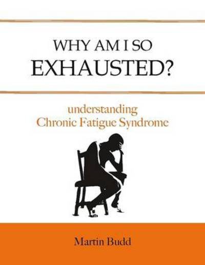 Cover for Budd, Martin, N.D., D.O. · Why am I So Exhausted?: Understanding Chronic Fatigue (Paperback Bog) (2013)