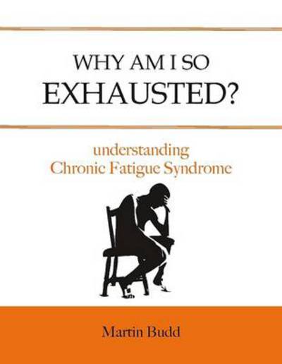 Why am I So Exhausted?: Understanding Chronic Fatigue - Budd, Martin, N.D., D.O. - Bøger - Hammersmith Health Books - 9781781610237 - 1. august 2022
