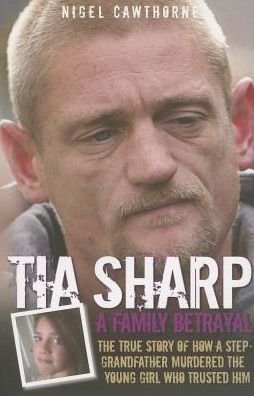 Cover for Nigel Cawthorne · Tia Sharp - A Family Betrayal (Paperback Book) (2013)