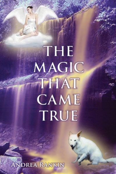 The Magic That Came True - Andrea Rankin - Books - G2 Entertainment Ltd - 9781782811237 - September 15, 2014