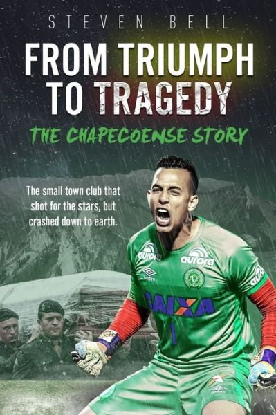 Cover for Steven Bell · From Triumph to Tragedy: The Chapecoense Story (Taschenbuch) (2019)