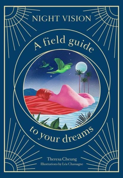 Night Vision: A Field Guide to Your Dreams - Theresa Cheung - Kirjat - Orion Publishing Co - 9781786277237 - maanantai 12. lokakuuta 2020